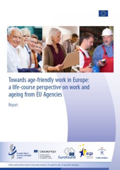 Towards age-friendly work in Europe: a life-course perspective on work and ageing from EU Agencies